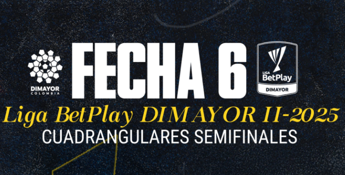 Programación fecha 6 de los cuadrangulares de la Liga BetPlay 2025-II